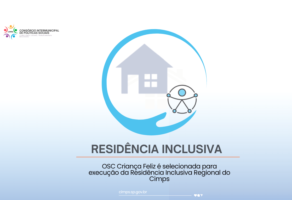 OSC Criança Feliz é selecionada para execução da Residência Inclusiva Regional do Cimps